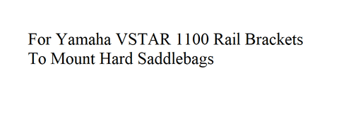 Yamaha VSTAR 1100 Rail Brackets To Mount Hard Saddlebags