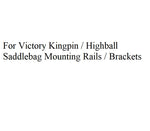 For Victory Kingpin / Highball Saddlebag Mounting Rails / Brackets